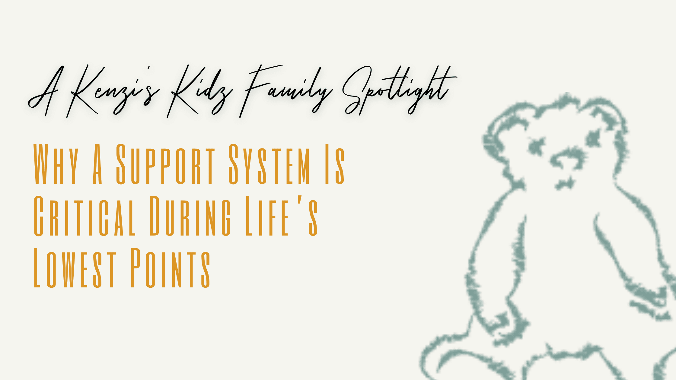 Family Spotlight: Why A Support System Is Critical During Life’s Lowest Points