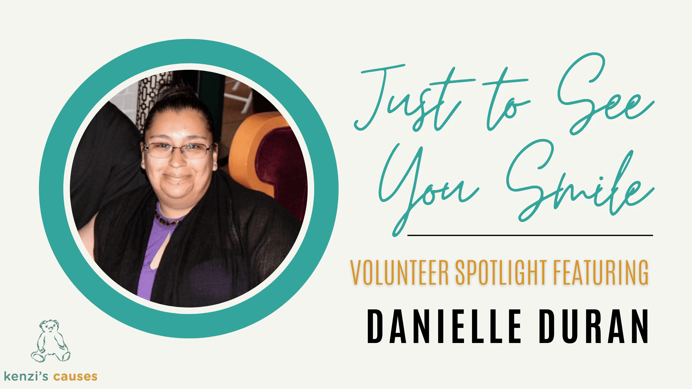 “Just to see you Smile,” A volunteer Spotlight Feature on Danielle Duran