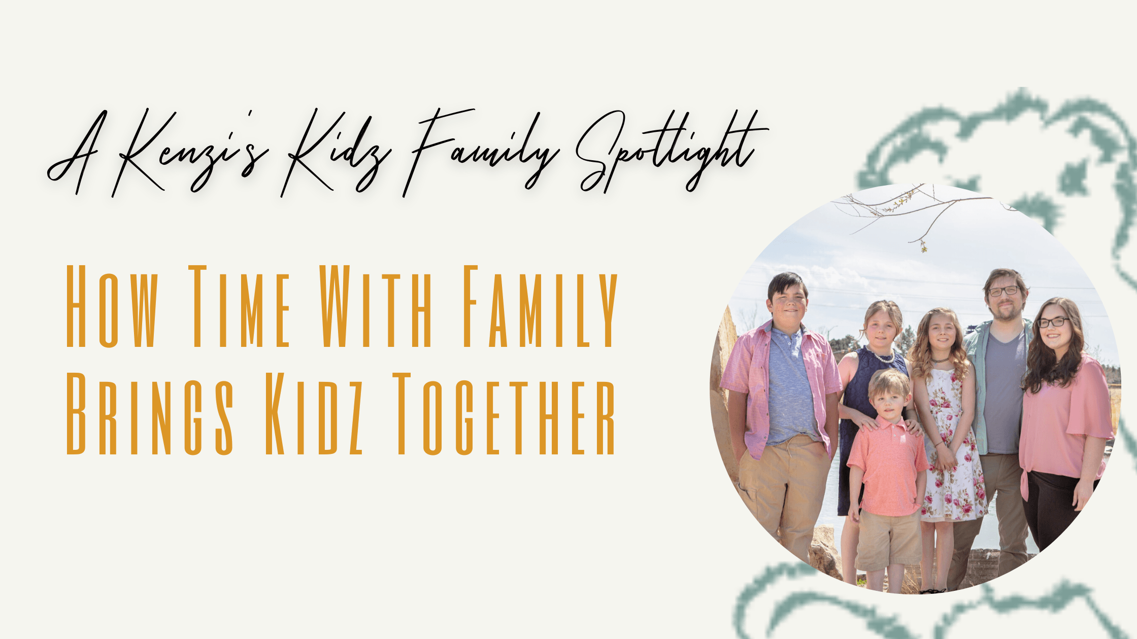Family Spotlight: How Time With Family Brings Kidz Together