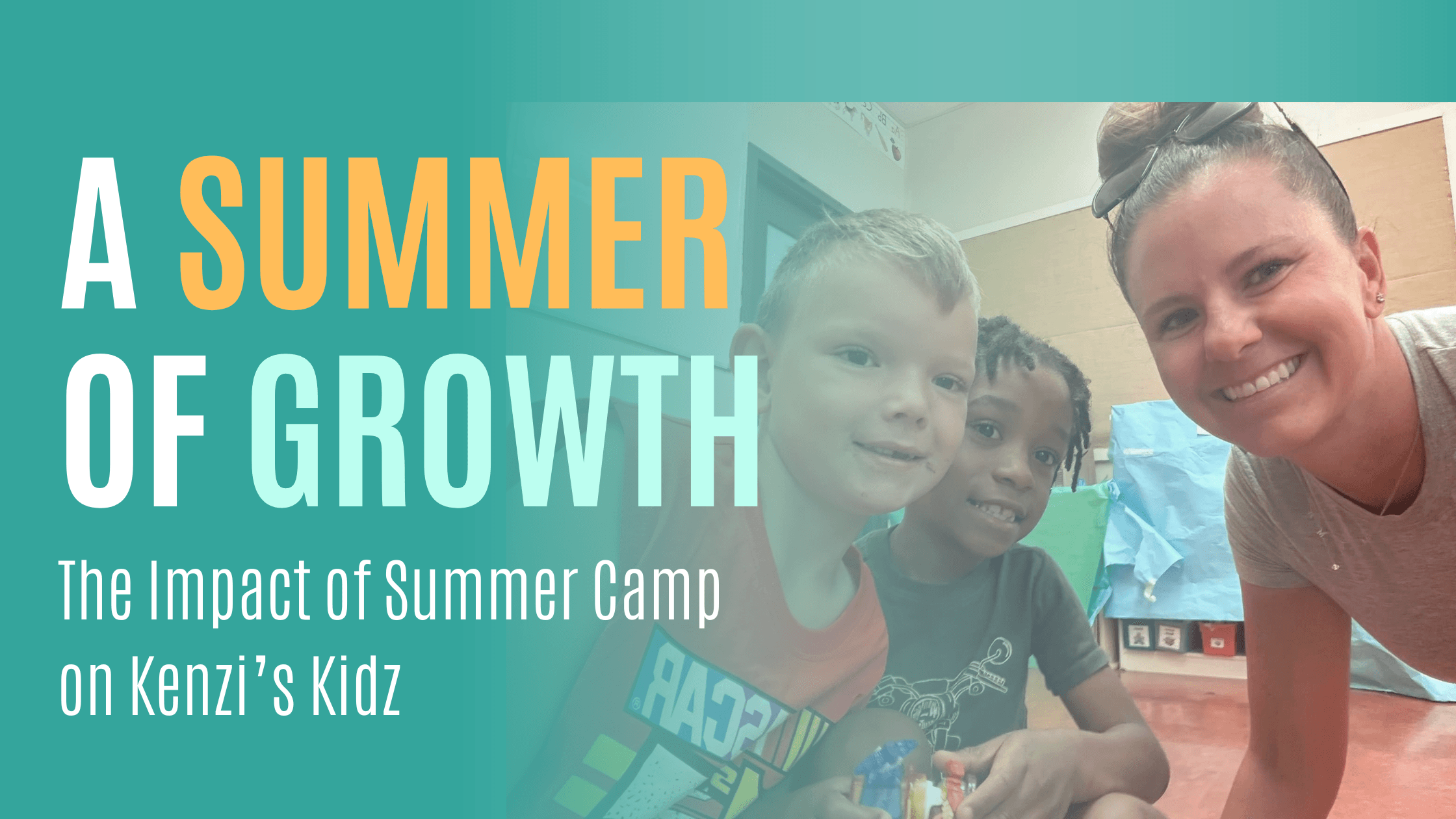 A Summer of Growth: The Impact of Summer Camp on Kenzi’s Kidz
